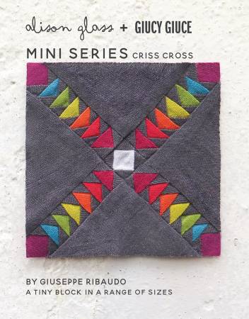 Criss Cross Mini Series Pattern by Alison Glass + Giucy Giuce