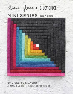 Log Cabin Mini Series Pattern by Alison Glass + Guicy Guice