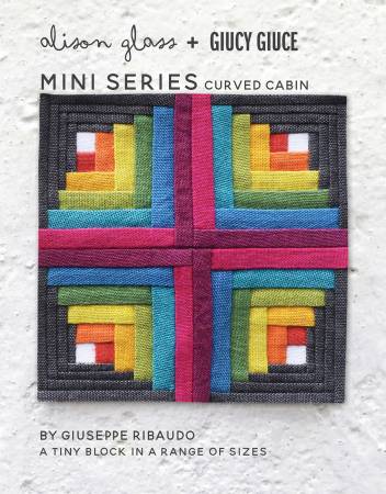 Curved Cabin Mini Series Pattern by Alison Glass + Guicy Guice